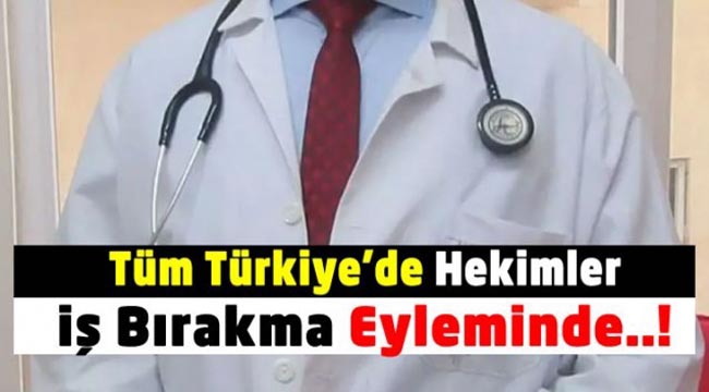 Erdoğan'ın "Giderlerse Gitsinler" Sözü Doktorları Eyleme İtiyor!