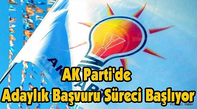 AK Parti'de Adaylık Başvuru Süreci Başlıyor