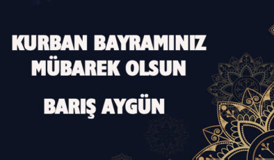 BARIŞ AYGÜN BAYRAM MESAJI