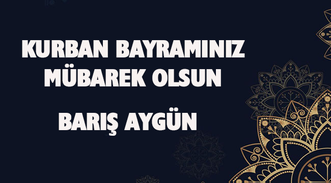 BARIŞ AYGÜN BAYRAM MESAJI