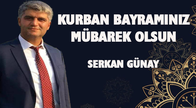 SERKAN GÜNAY BAYRAM MESAJI