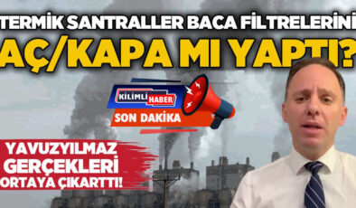 Termik santraller baca filtrelerini aç/kapa mı yaptı?
