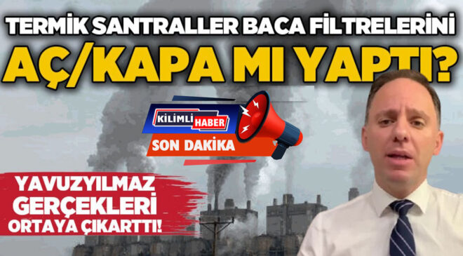 Termik santraller baca filtrelerini aç/kapa mı yaptı?