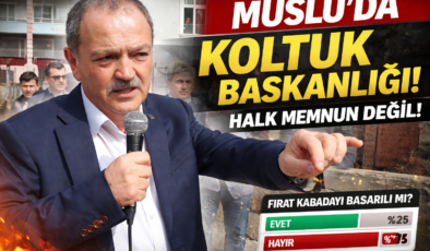 MUSLU’DA KOLTUK BAŞKANLIĞI: HALK MEMNUN DEĞİL!