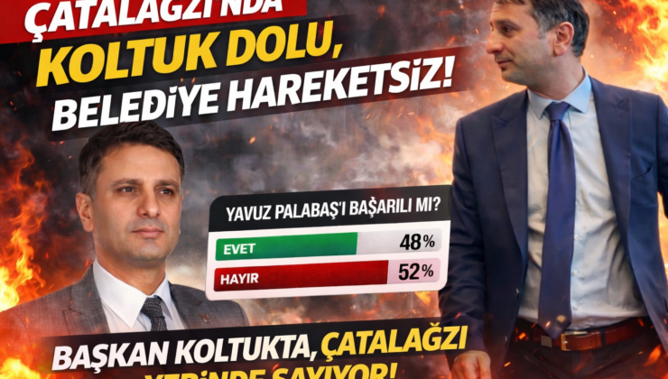 ÇATALAĞZI’NDA BAŞKAN VAR, YÖNETİM YOK!