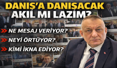 DANIŞ’A DANIŞACAK AKIL MI LAZIM?