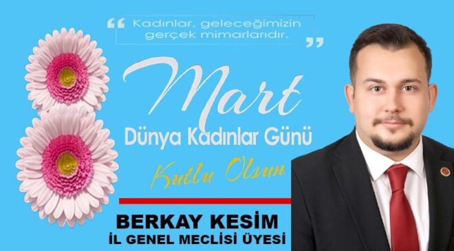 KESİM’İN 8 MART DÜNYA KADINLAR GÜNÜ MESAJI…
