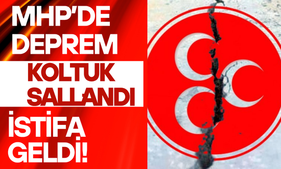 MHP’DE DEPREM KOLTUK SALLANDI, İSTİFA GELDİ!