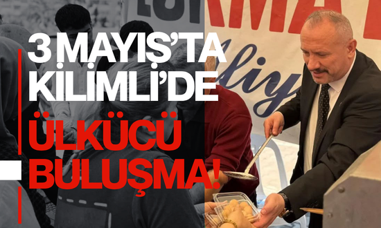 3 MAYIS’TA KİLİMLİ’DE ÜLKÜCÜ BULUŞMA!