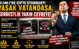 YASAK VATANDAŞA MI, SERBESTLİK YAKIN ÇEVREYE Mİ?