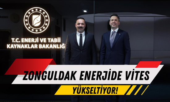 ZONGULDAK ENERJİDE VİTES YÜKSELTİYOR!