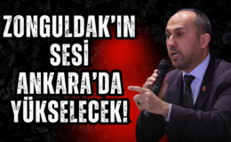 ZONGULDAK’IN SESİ ANKARA’DA YÜKSELECEK!