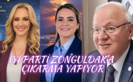 İYİ PARTİ ZONGULDAK’A ÇIKARMA YAPIYOR