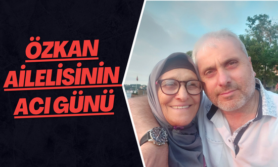 Özkan Ailelisinin Acı Günü