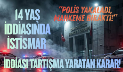 14 YAŞ İDDİASINDA İSTİSMAR İDDİASI TARTIŞMA YARATAN KARAR!