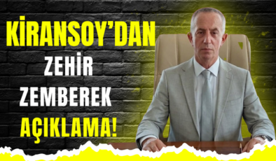 KİRANSOY’DAN ZEHİR ZEMBEREK AÇIKLAMA!