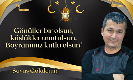Savaş Gökdemir Bayram Mesajı