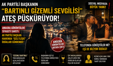 AK PARTİLİ BAŞKANIN “BARTINLI GİZEMLİ SEVGİLİSİ” ATEŞ PÜSKÜRÜYOR