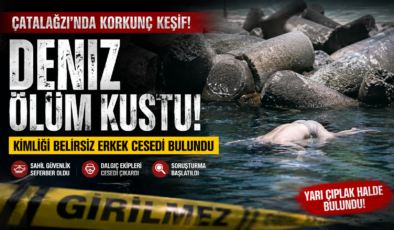KİMLİĞİ BELİRSİZ CESET ALARMI! ÇATALAĞZI’NDA ŞOK OLAY