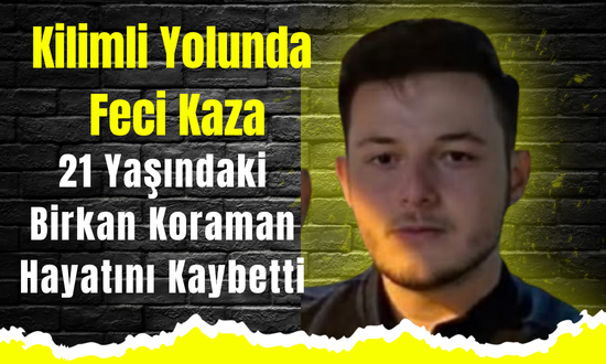 Kilimli Yolunda Feci Kazada Hayatını Kaybetti