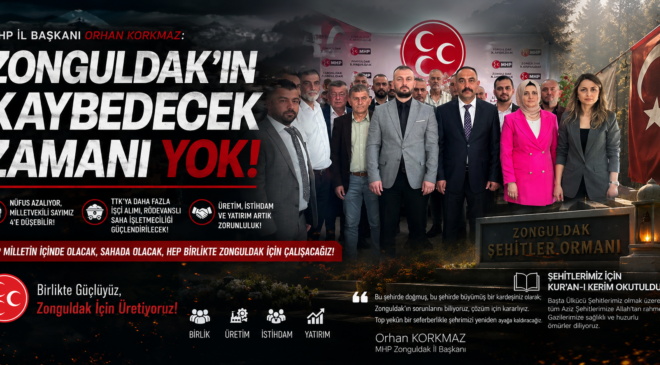 Korkmaz : Zonguldak’ın Kaybedecek Zamanı Yok