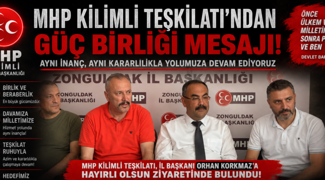 MHP Kilimli Teşkilatı’ndan Güç Birliği Mesajı