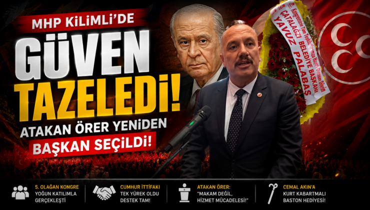 MHP KİLİMLİ’DE GÜVEN TAZELEDİ!