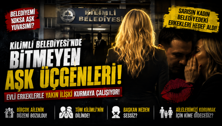KİLİMLİ BELEDİYESİ’NDE “SARŞIN KADIN” İDDİASI!