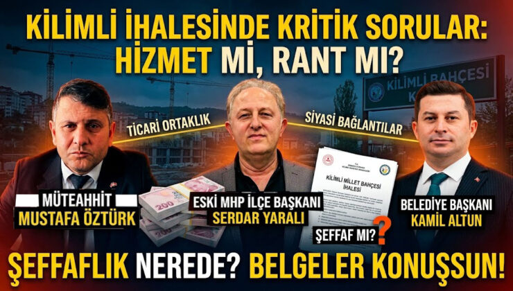KİLİMLİ HALKI SORUYOR: HİZMET Mİ, RANT MI?