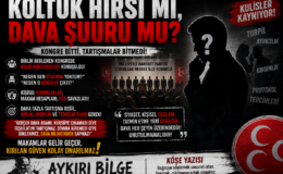 KOLTUK HIRSI MI, DAVA ŞUURU MU?