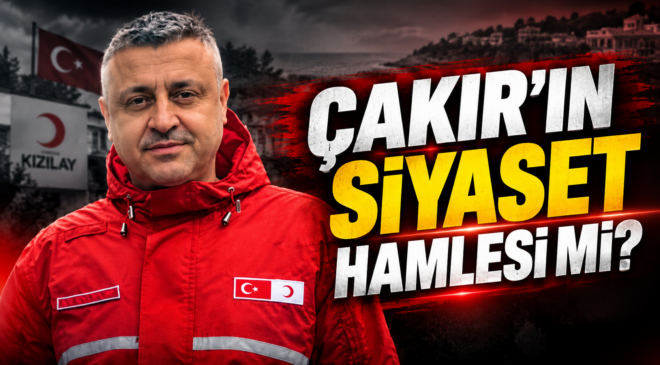 ÇAKIR’IN SİYASET HAMLESİ Mİ?