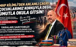 ÖRER : ÇOCUKLAR KORKUYLA DEĞİL, UMUTLA OKULA GİTSİN!
