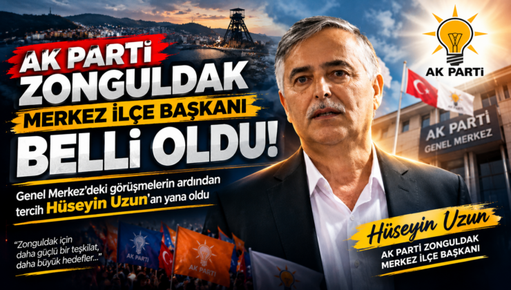 AK PARTİ ZONGULDAK MERKEZ İLÇE BAŞKANI BELLİ OLDU!