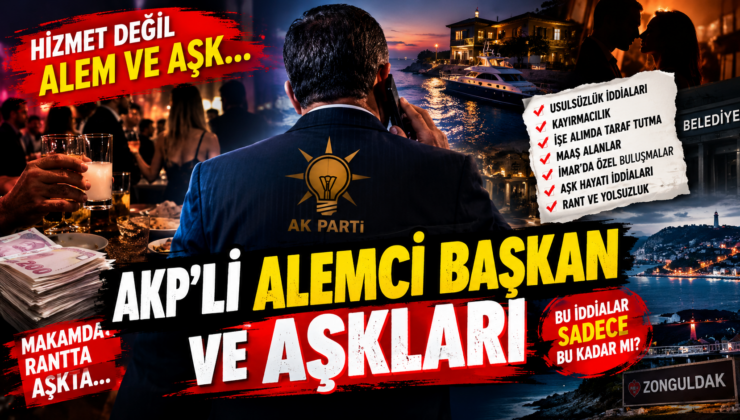 AKP’Lİ ALEMci BAŞKAN VE AŞKLARI
