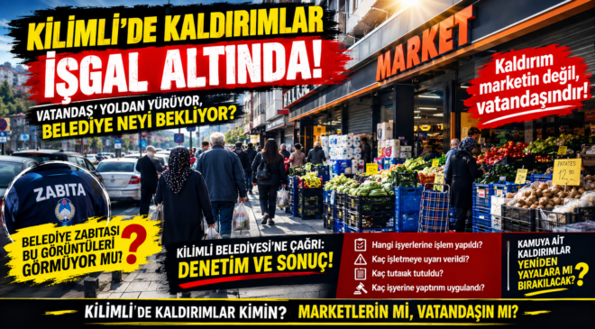KİLİMLİ’DE KALDIRIM İŞGALİ ÇIĞIRINDAN ÇIKTI! BELEDİYE NEDEN SUSUYOR?