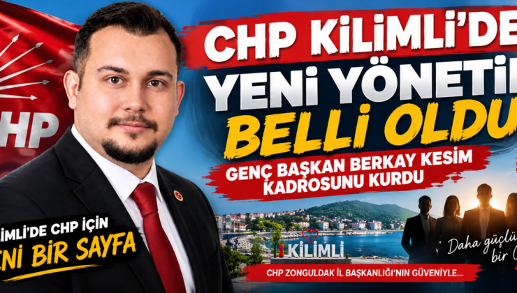 CHP KİLİMLİ’DE YENİ YÖNETİM BELLİ OLDU!