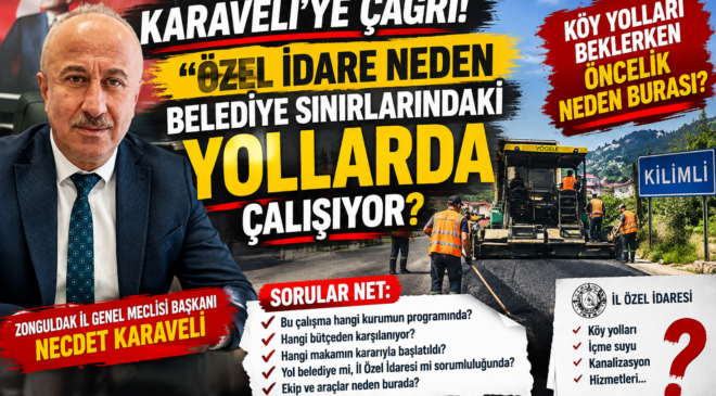 BELEDİYE YAPAMADI, ÖZEL İDARE Mİ YAPTI? KİLİMLİ’DE GÖZLER KARAVELİ’DE!
