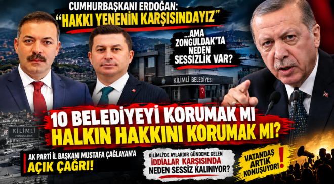 ERDOĞAN “HAKKI YENENİN KARŞISINDAYIZ” DEDİ… ZONGULDAK’TA NEDEN SESSİZLİK VAR?