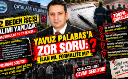 YAVUZ PALABAŞ’A ZOR SORU: İLAN MI, FORMALİTE Mİ?