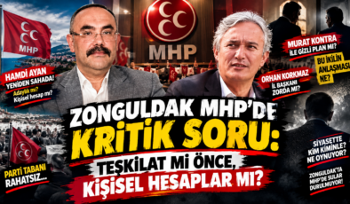 ZONGULDAK MHP’DE KRİTİK SORU: TEŞKİLAT MI ÖNCE, KİŞİSEL HESAPLAR MI?