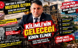 KİLİMLİ’NİN GELECEĞİ KİMİN ELİNDE?