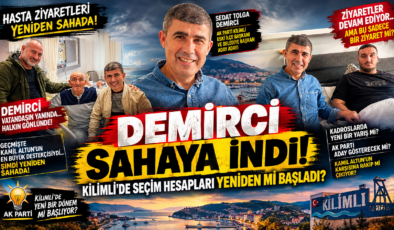 DEMİRCİ SAHAYA İNDİ! KİLİMLİ’DE SEÇİM HESAPLARI YENİDEN Mİ BAŞLADI?