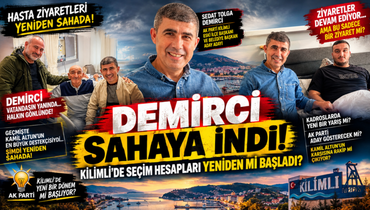 DEMİRCİ SAHAYA İNDİ! KİLİMLİ’DE SEÇİM HESAPLARI YENİDEN Mİ BAŞLADI?