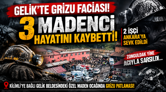GELİK’TE GRİZU FACİASI! 3 MADENCİ HAYATINI KAYBETTİ