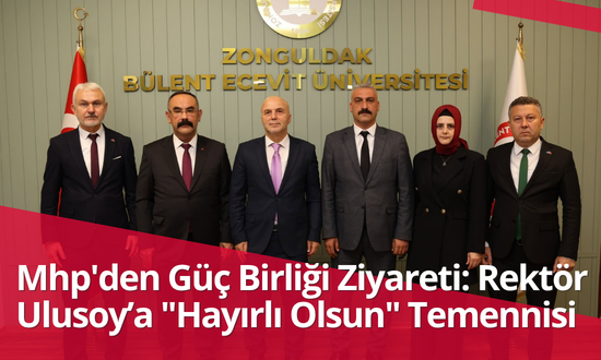 Mhp’den Güç Birliği Ziyareti: Rektör Ulusoy’a “Hayırlı Olsun” Temennisi