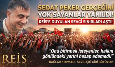 SEDAT PEKER GERÇEĞİ: REİS’E DUYULAN SEVGİYİ HESAP EDEMEDİLER!