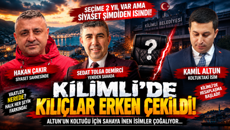 KİLİMLİ’DE KILIÇLAR ERKEN ÇEKİLDİ!