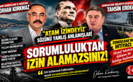 KORKMAZ ; “ATAM İZİNDEYİZ!” SÖZÜNÜ YANLIŞ ANLAMIŞLAR!