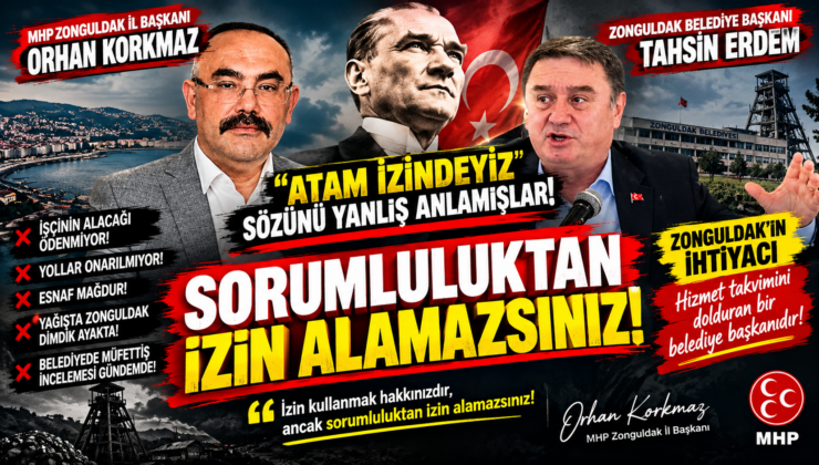 KORKMAZ ; “ATAM İZİNDEYİZ!” SÖZÜNÜ YANLIŞ ANLAMIŞLAR!